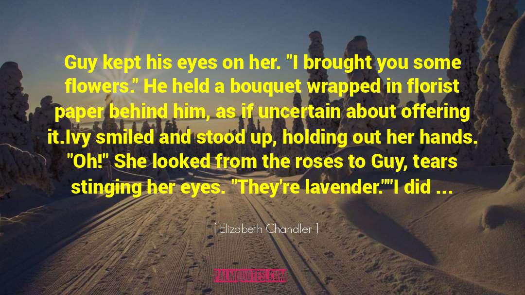 Elizabeth Chandler Quotes: Guy kept his eyes on
