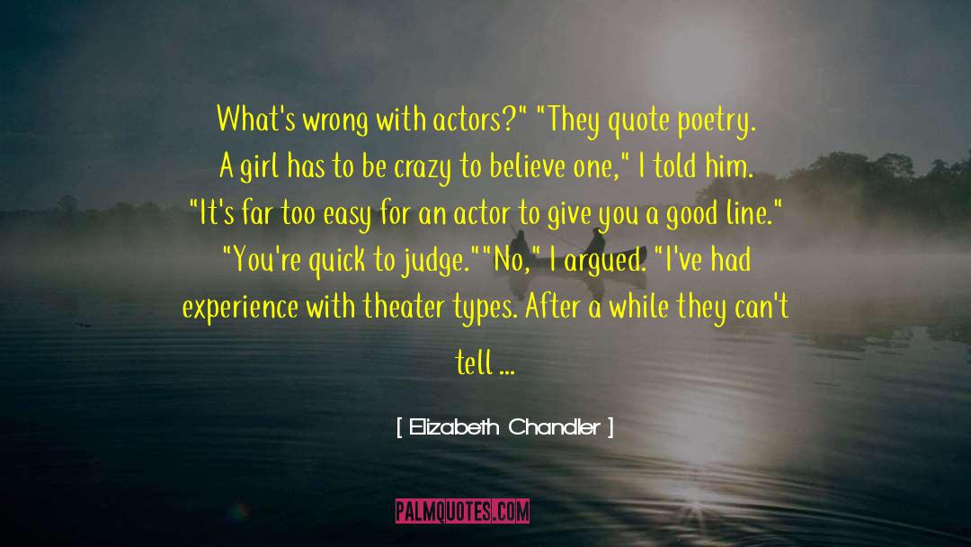 Elizabeth Chandler Quotes: What's wrong with actors?