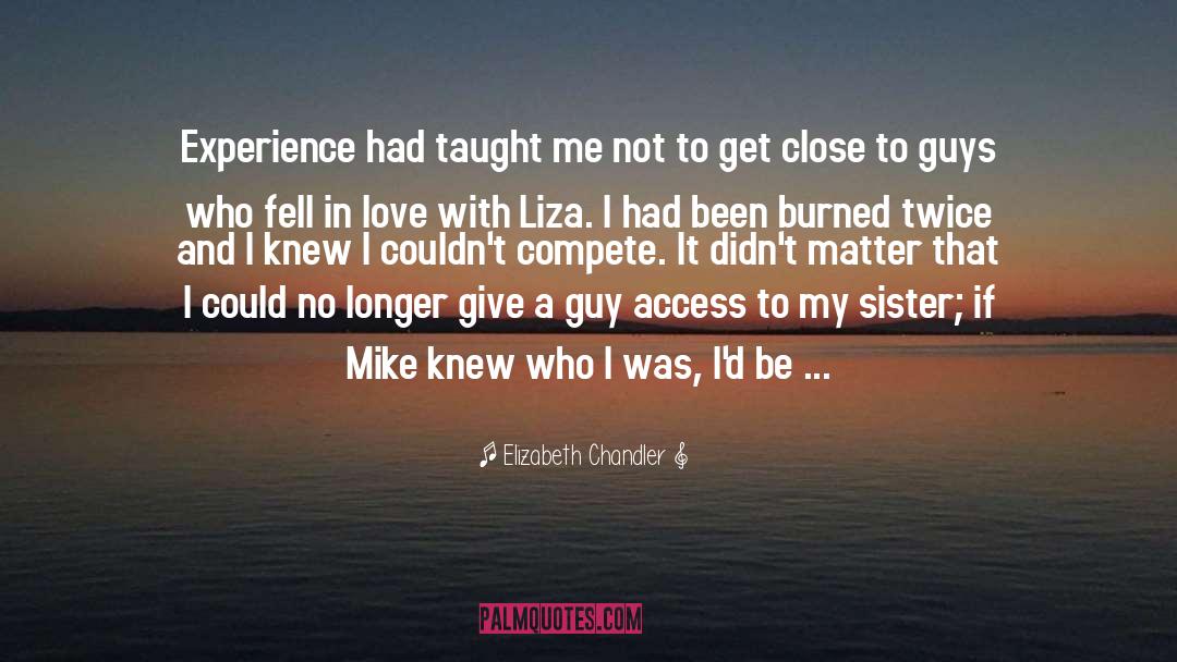 Elizabeth Chandler Quotes: Experience had taught me not