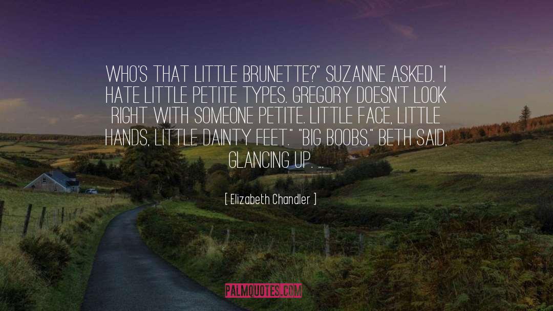 Elizabeth Chandler Quotes: Who's that little brunette?