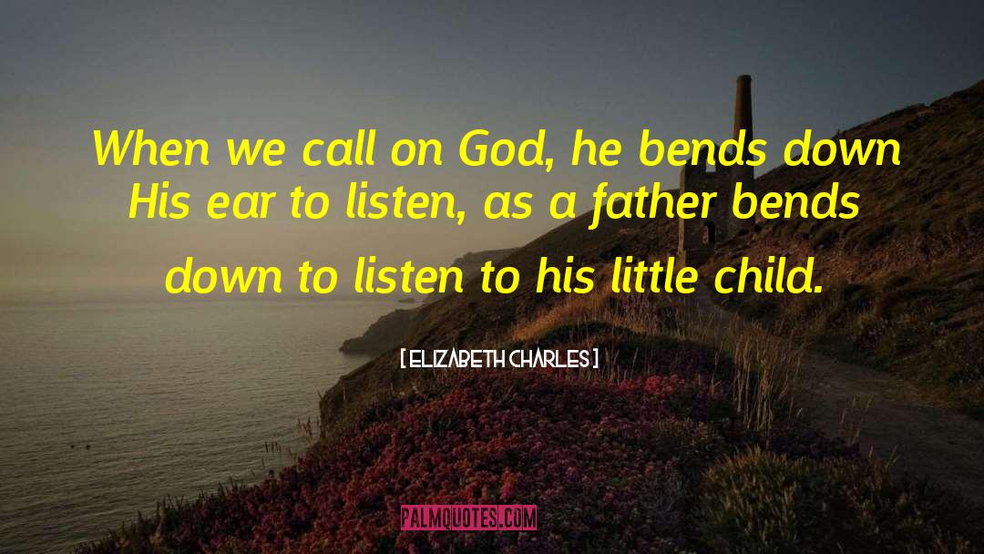 Elizabeth Charles Quotes: When we call on God,