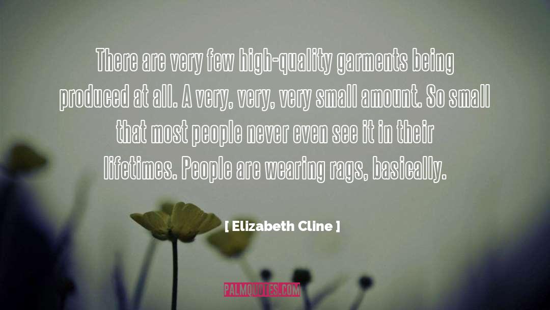 Elizabeth Cline Quotes: There are very few high-quality
