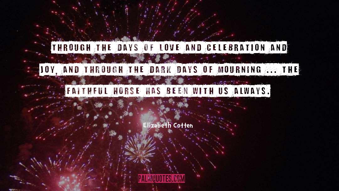 Elizabeth Cotten Quotes: Through the days of love