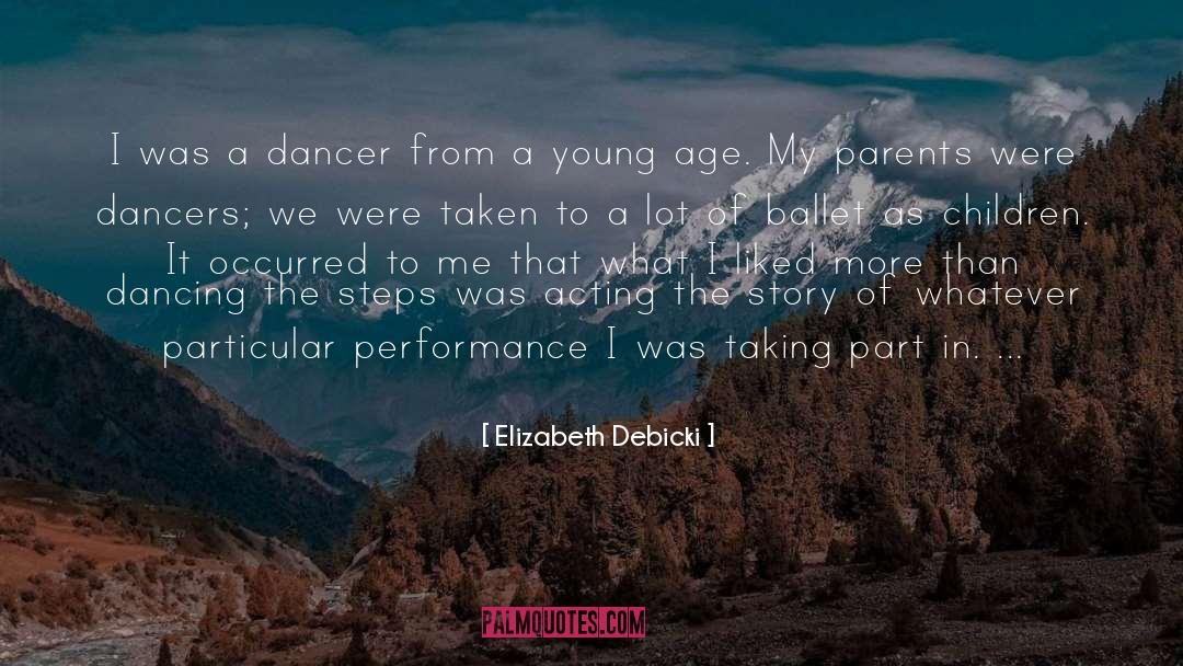 Elizabeth Debicki Quotes: I was a dancer from