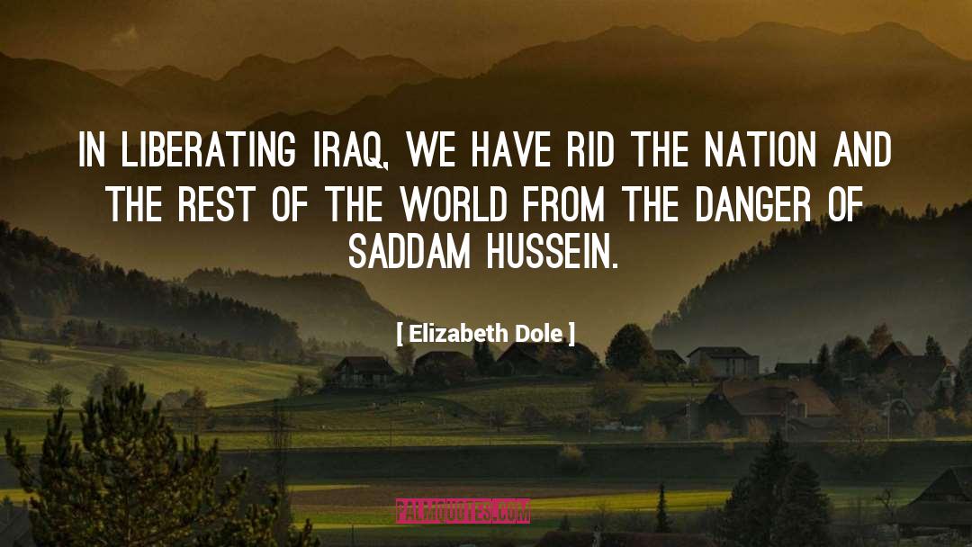 Elizabeth Dole Quotes: In liberating Iraq, we have