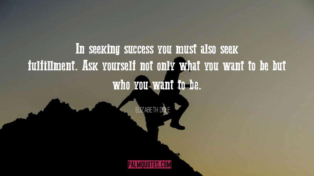 Elizabeth Dole Quotes: In seeking success you must