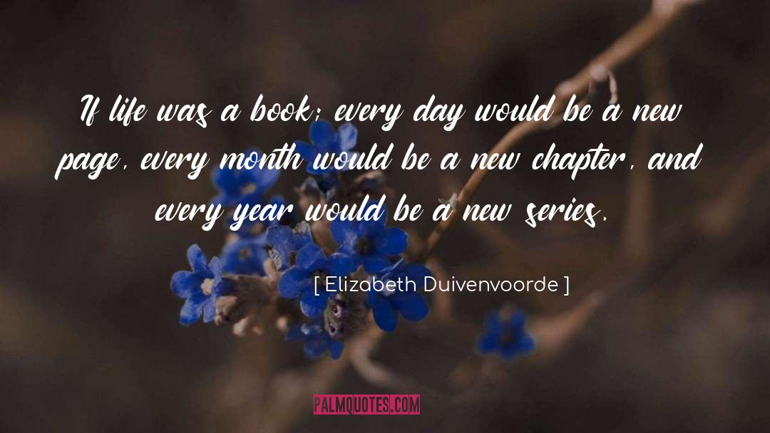 Elizabeth Duivenvoorde Quotes: If life was a book;