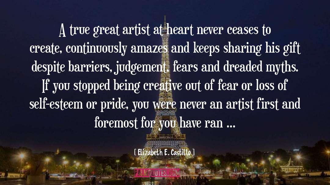 Elizabeth E. Castillo Quotes: A true great artist at