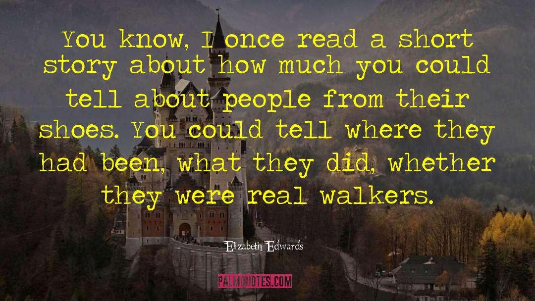 Elizabeth Edwards Quotes: You know, I once read