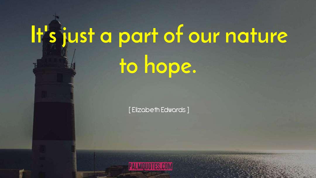 Elizabeth Edwards Quotes: It's just a part of