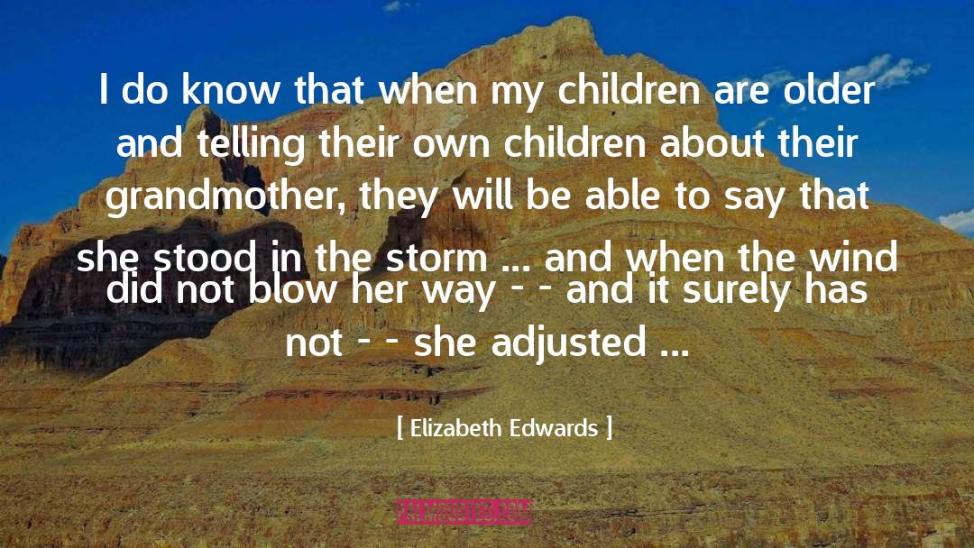 Elizabeth Edwards Quotes: I do know that when