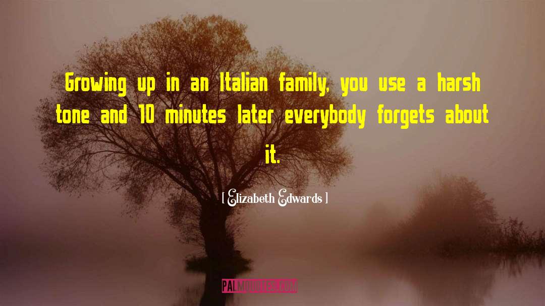 Elizabeth Edwards Quotes: Growing up in an Italian