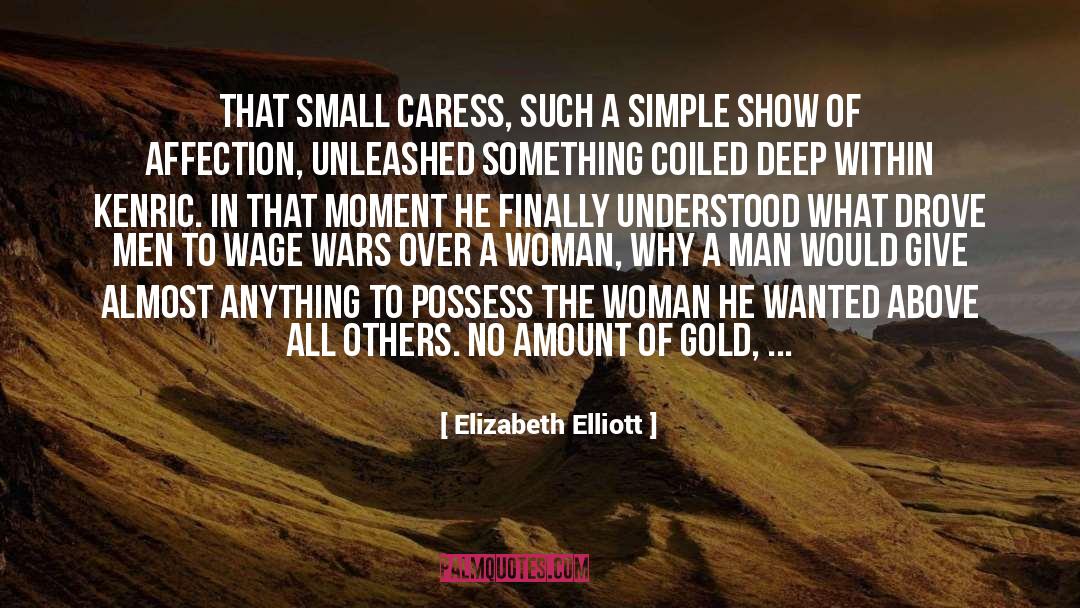 Elizabeth Elliott Quotes: That small caress, such a
