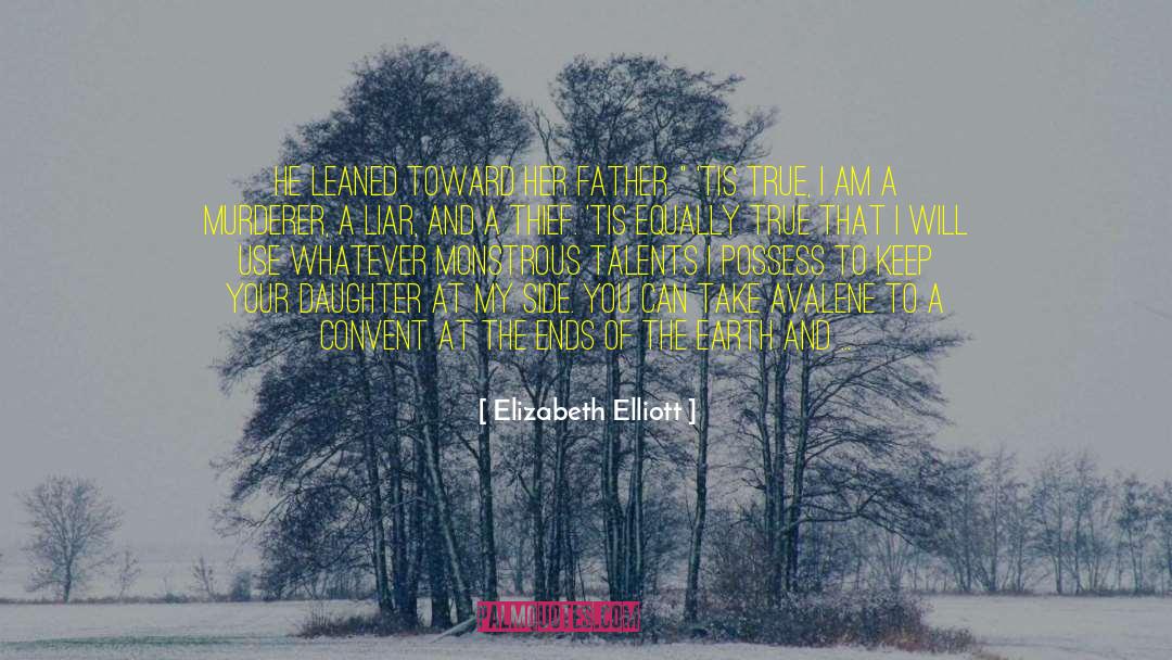 Elizabeth Elliott Quotes: He leaned toward her father.