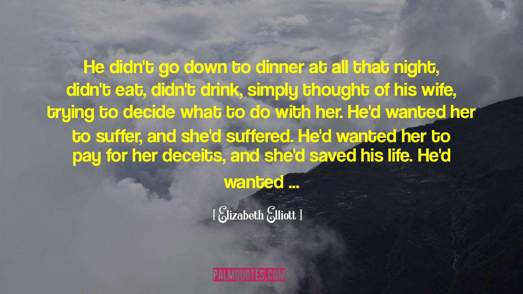 Elizabeth Elliott Quotes: He didn't go down to