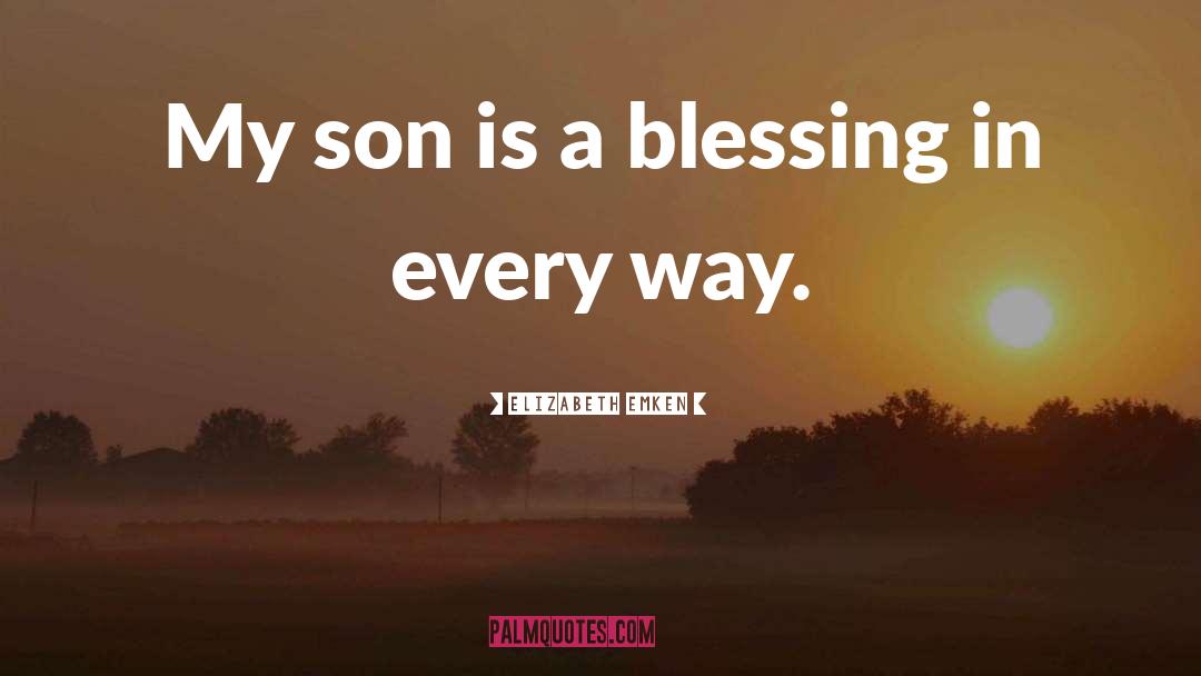 Elizabeth Emken Quotes: My son is a blessing