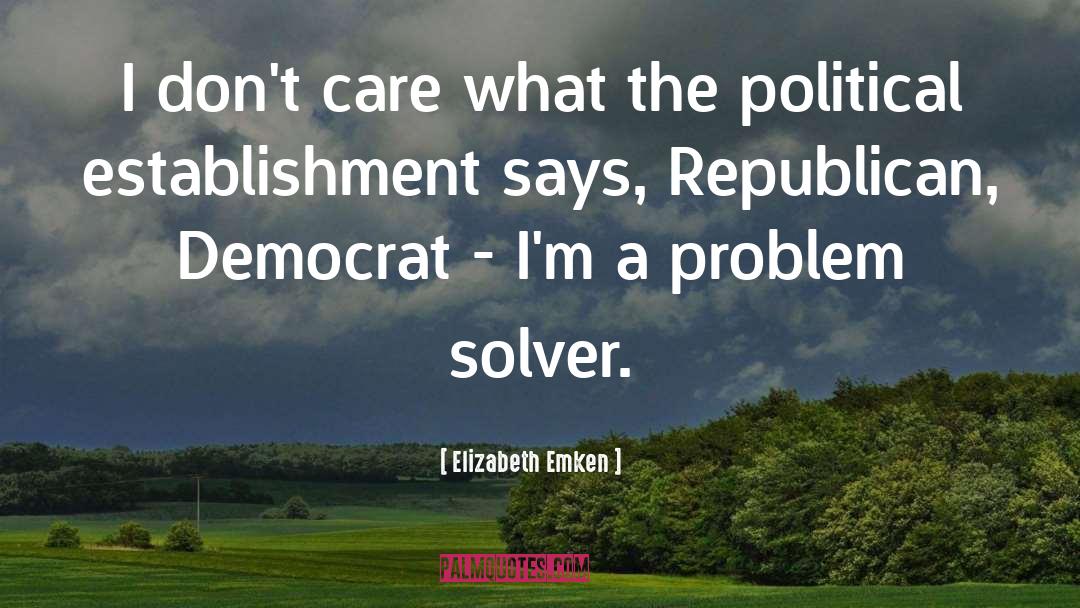 Elizabeth Emken Quotes: I don't care what the