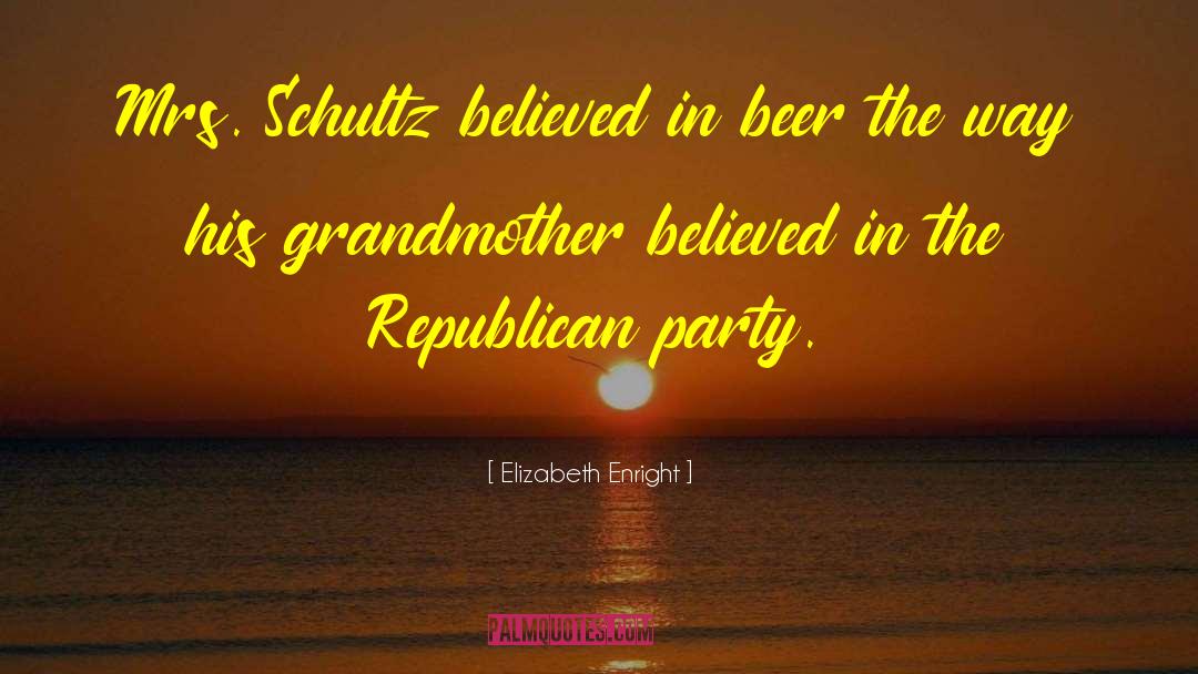 Elizabeth Enright Quotes: Mrs. Schultz believed in beer