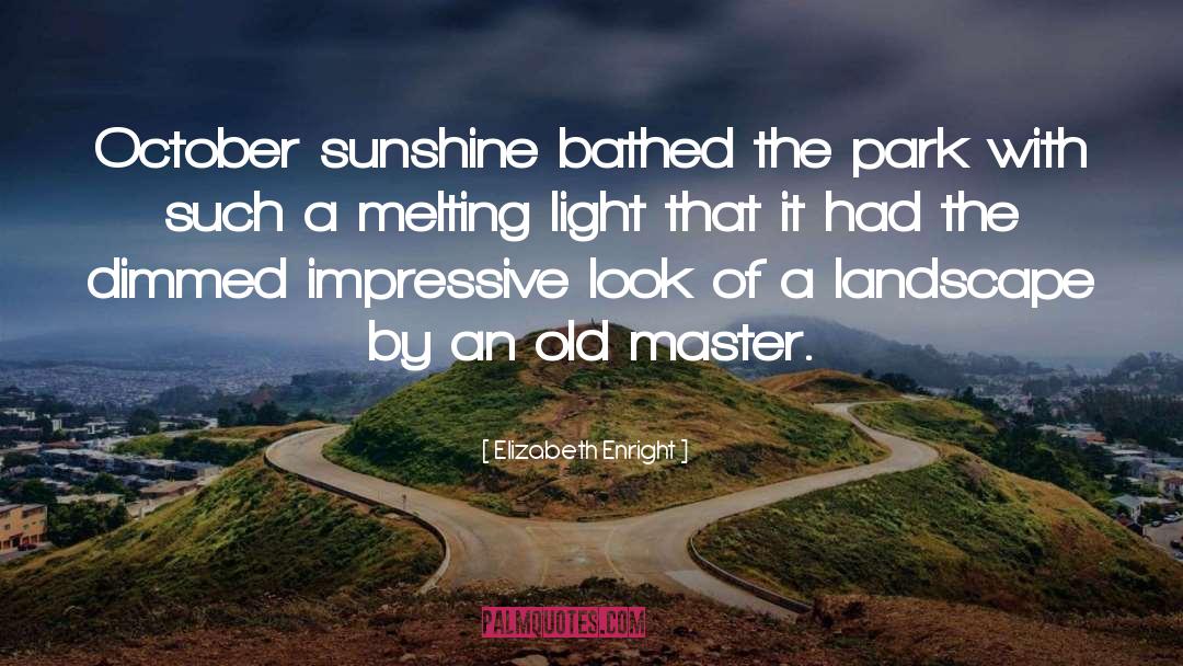 Elizabeth Enright Quotes: October sunshine bathed the park