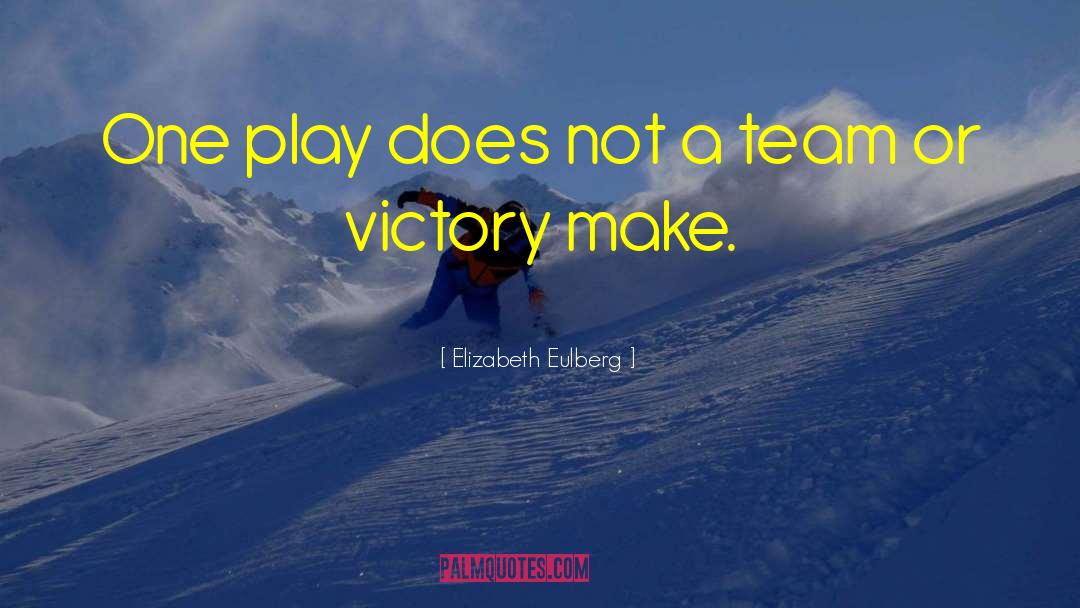 Elizabeth Eulberg Quotes: One play does not a
