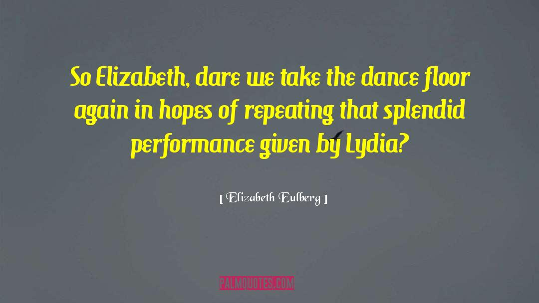 Elizabeth Eulberg Quotes: So Elizabeth, dare we take