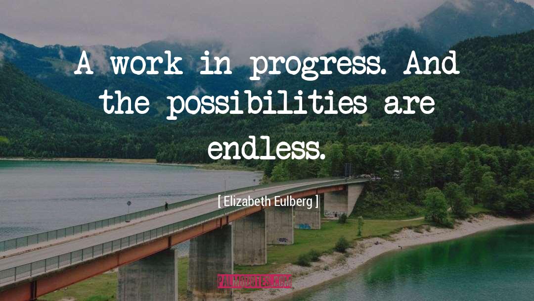 Elizabeth Eulberg Quotes: A work in progress. And