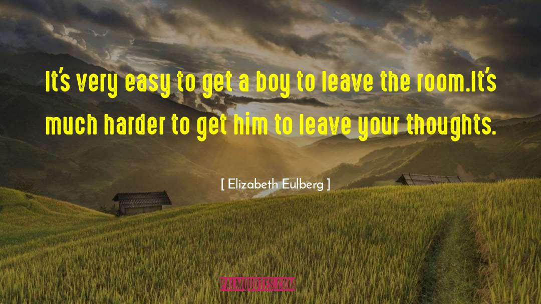 Elizabeth Eulberg Quotes: It's very easy to get