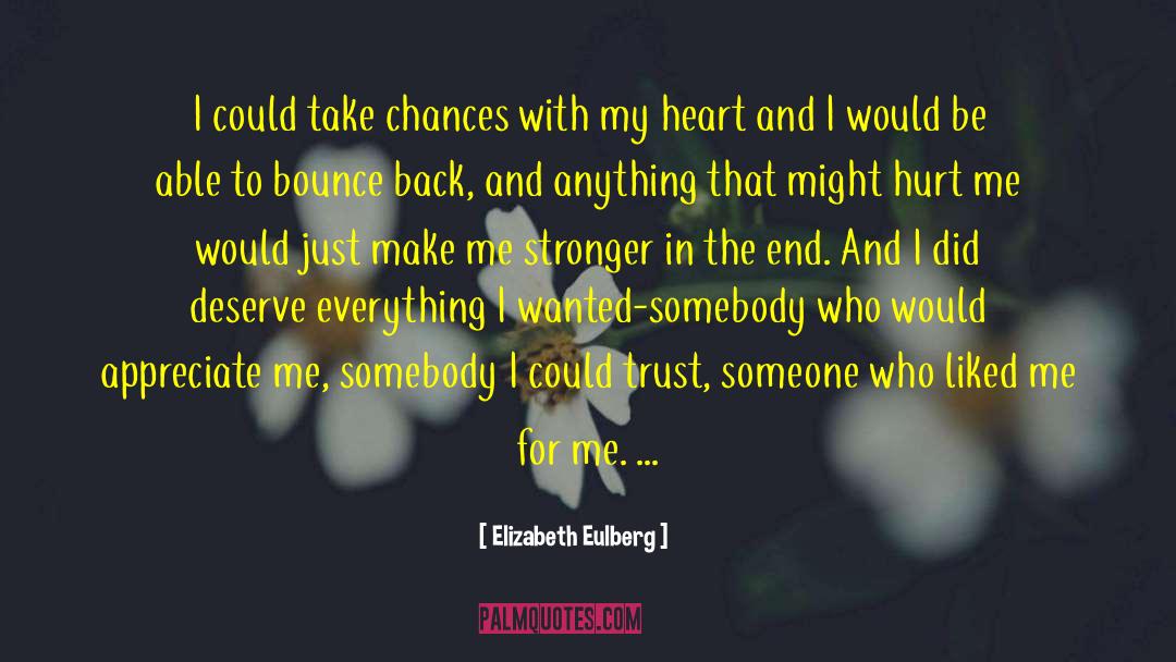 Elizabeth Eulberg Quotes: I could take chances with