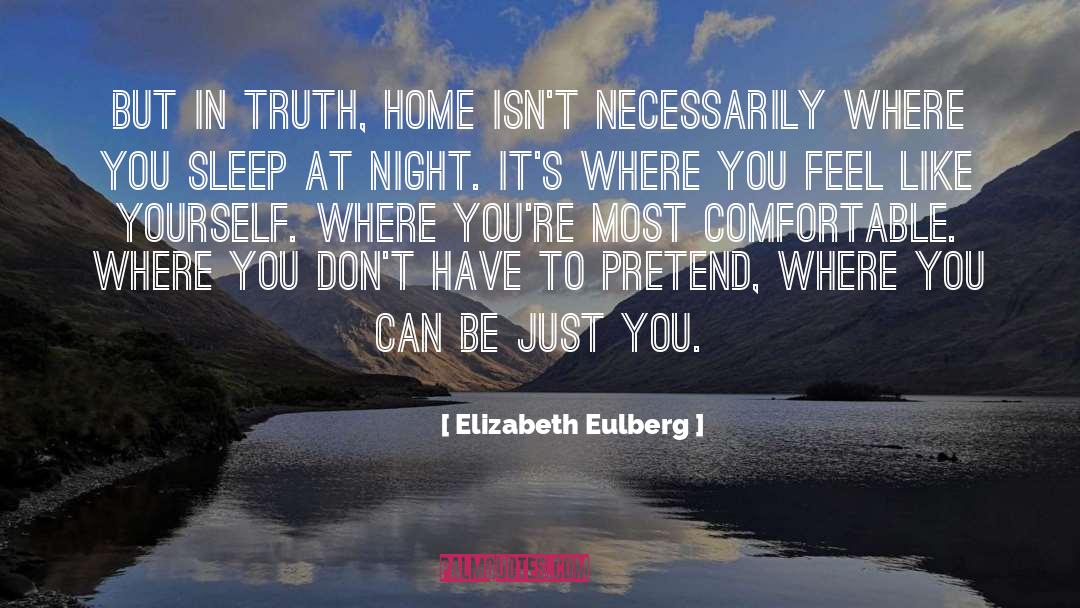 Elizabeth Eulberg Quotes: But in truth, home isn't