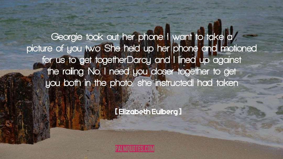 Elizabeth Eulberg Quotes: Georgie took out her phone.