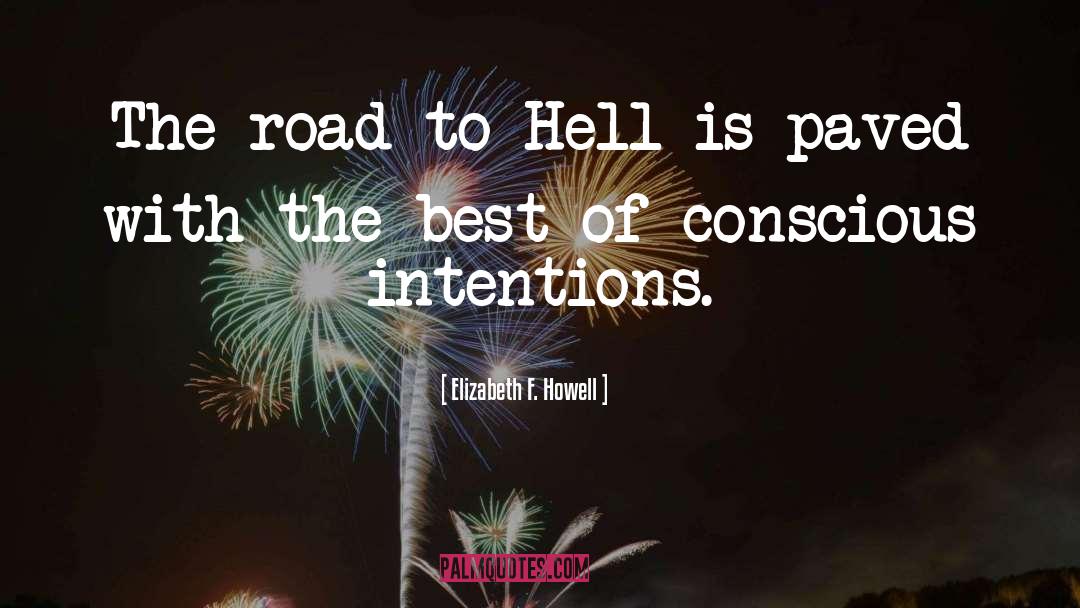 Elizabeth F. Howell Quotes: The road to Hell is