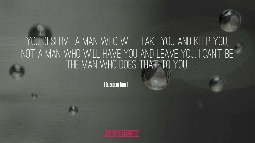 Elizabeth Finn Quotes: You deserve a man who