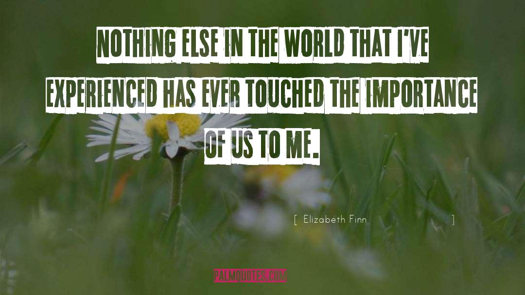Elizabeth Finn Quotes: Nothing else in the world