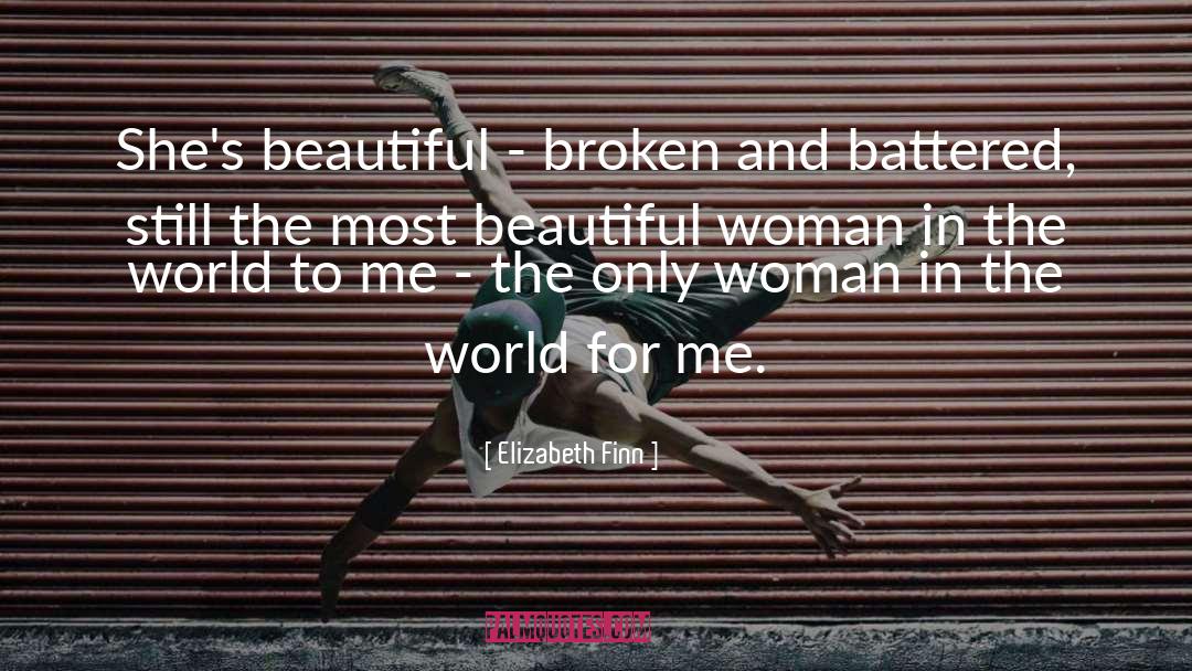 Elizabeth Finn Quotes: She's beautiful - broken and