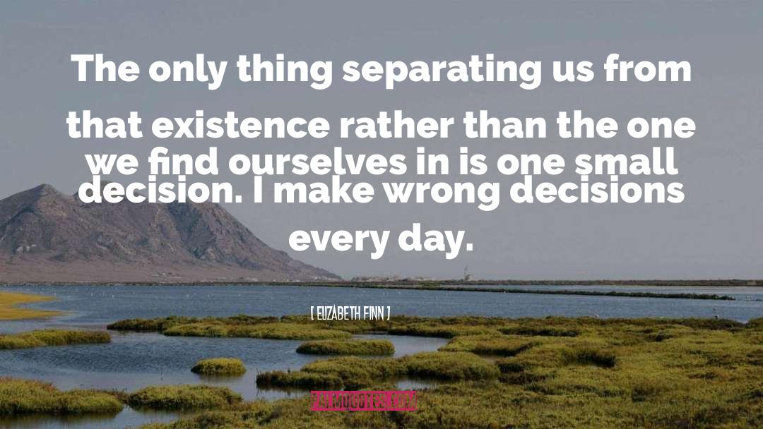 Elizabeth Finn Quotes: The only thing separating us