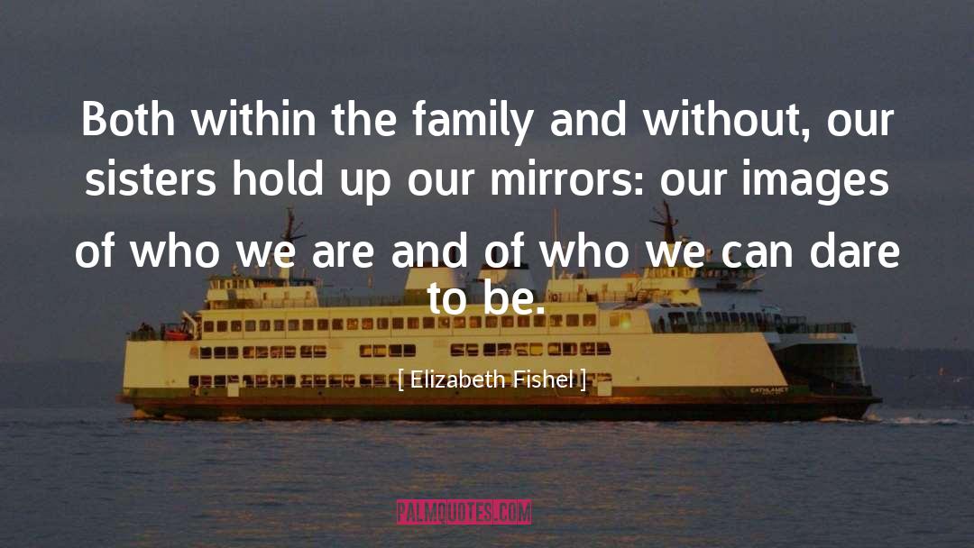 Elizabeth Fishel Quotes: Both within the family and