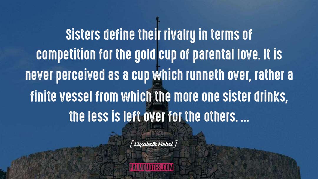 Elizabeth Fishel Quotes: Sisters define their rivalry in