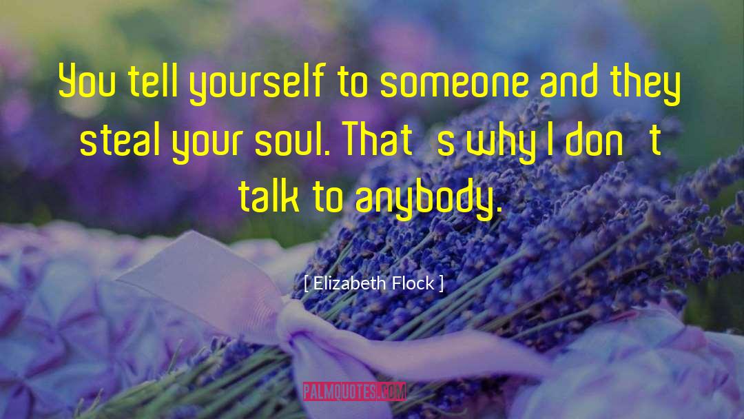 Elizabeth Flock Quotes: You tell yourself to someone