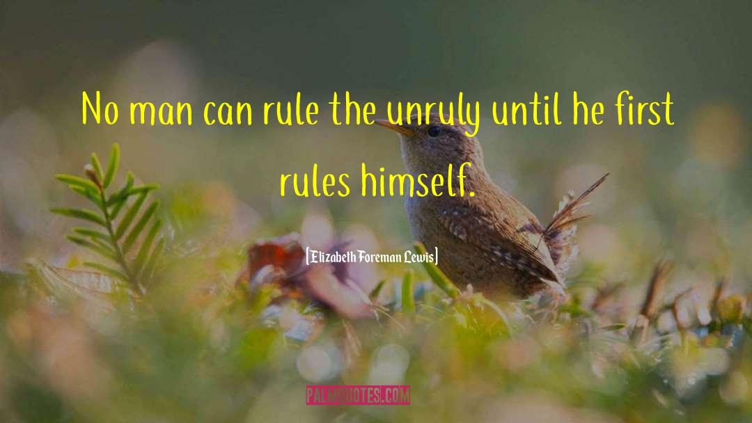 Elizabeth Foreman Lewis Quotes: No man can rule the