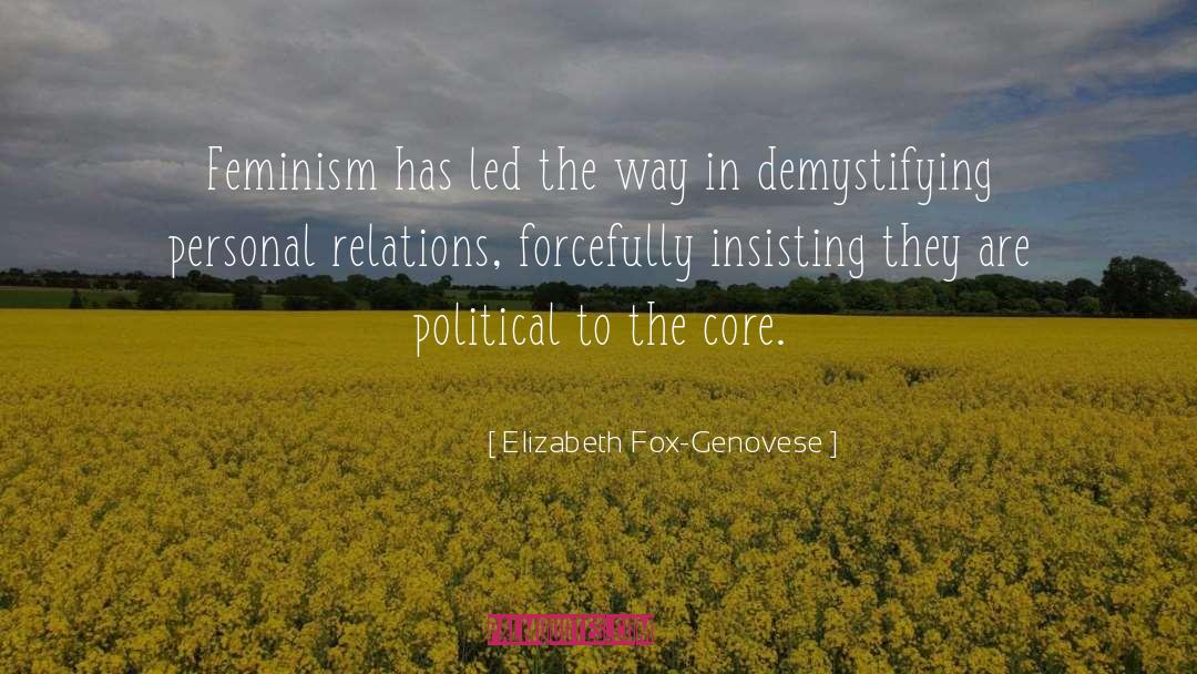 Elizabeth Fox-Genovese Quotes: Feminism has led the way