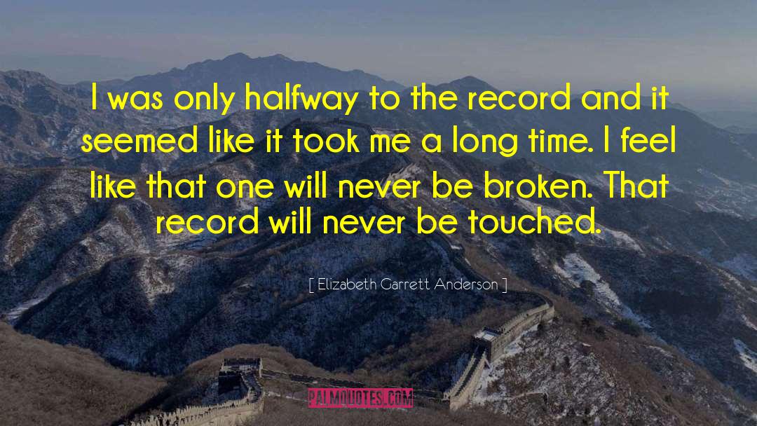 Elizabeth Garrett Anderson Quotes: I was only halfway to