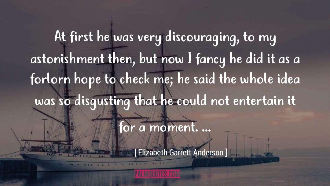 Elizabeth Garrett Anderson Quotes: At first he was very