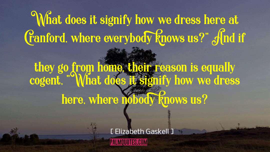 Elizabeth Gaskell Quotes: What does it signify how