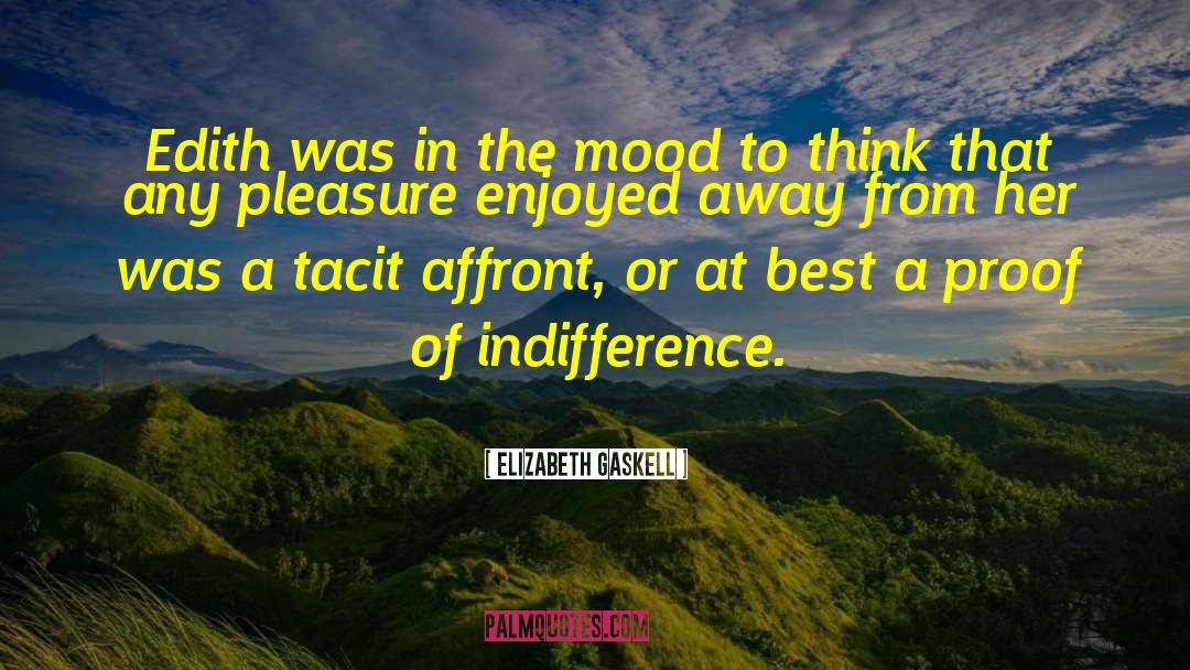 Elizabeth Gaskell Quotes: Edith was in the mood