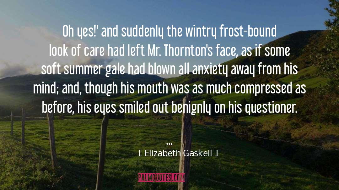 Elizabeth Gaskell Quotes: Oh yes!' and suddenly the