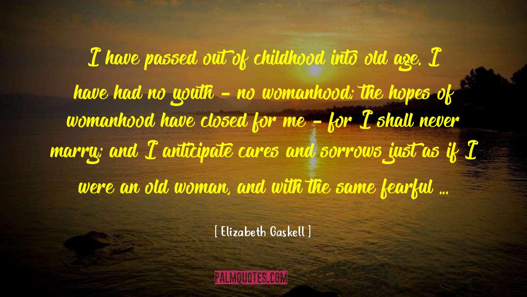 Elizabeth Gaskell Quotes: I have passed out of