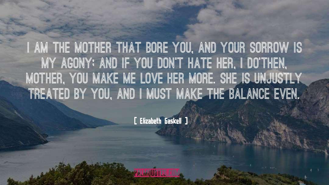 Elizabeth Gaskell Quotes: I am the mother that