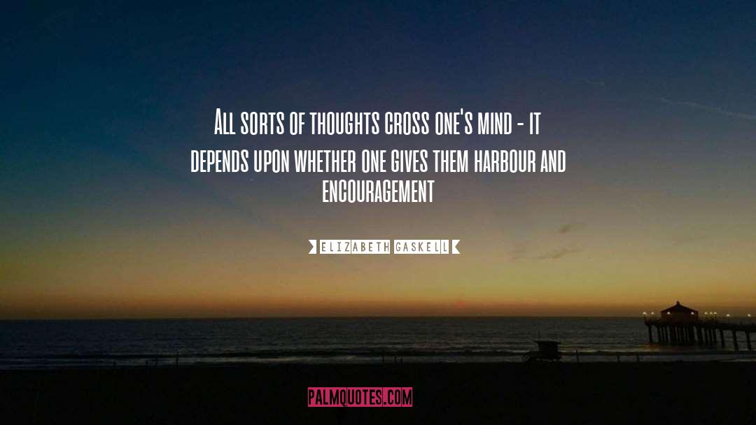 Elizabeth Gaskell Quotes: All sorts of thoughts cross