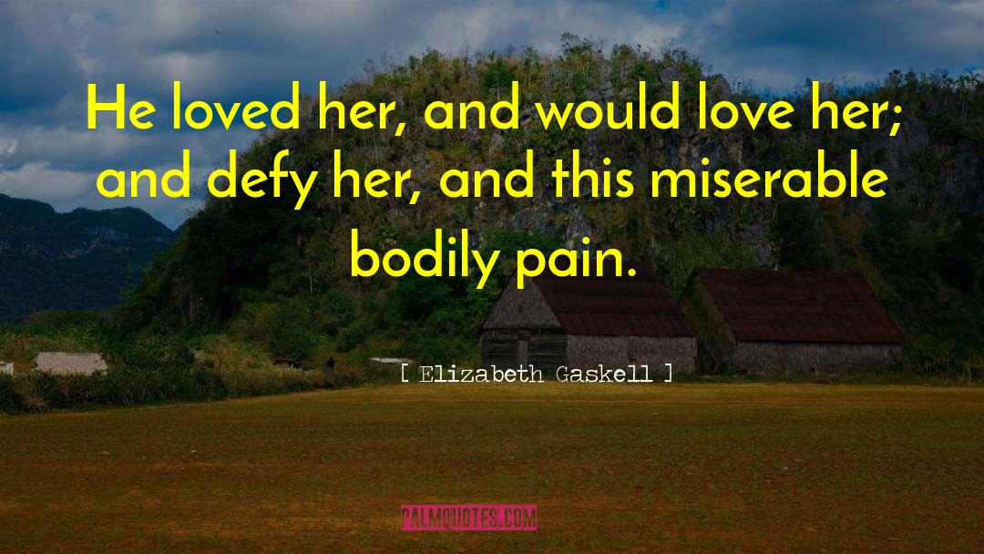 Elizabeth Gaskell Quotes: He loved her, and would