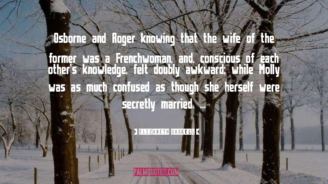 Elizabeth Gaskell Quotes: Osborne and Roger knowing that